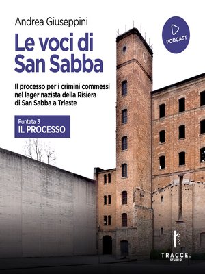 cover image of Le voci di San Sabba Puntata 3 Il processo